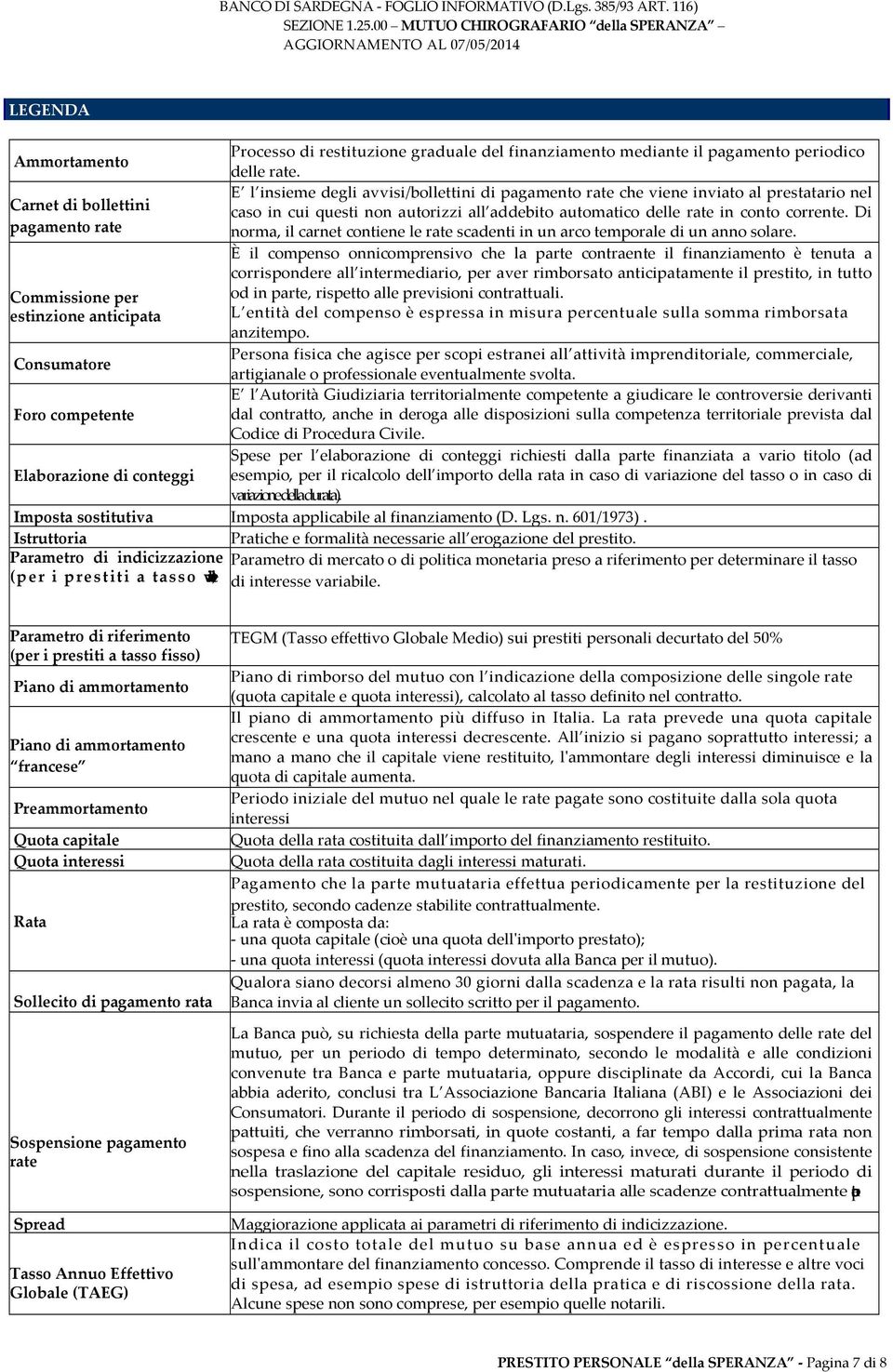 Di pagamento rate norma, il carnet contiene le rate scadenti in un arco temporale di un anno solare.