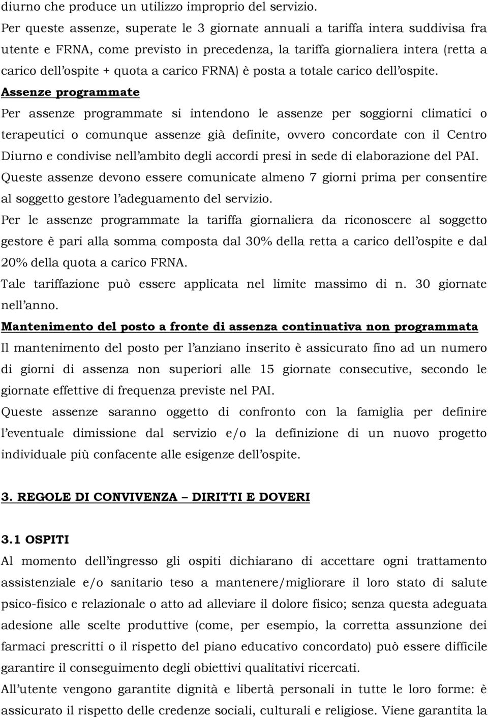 carico FRNA) è posta a totale carico dell ospite.