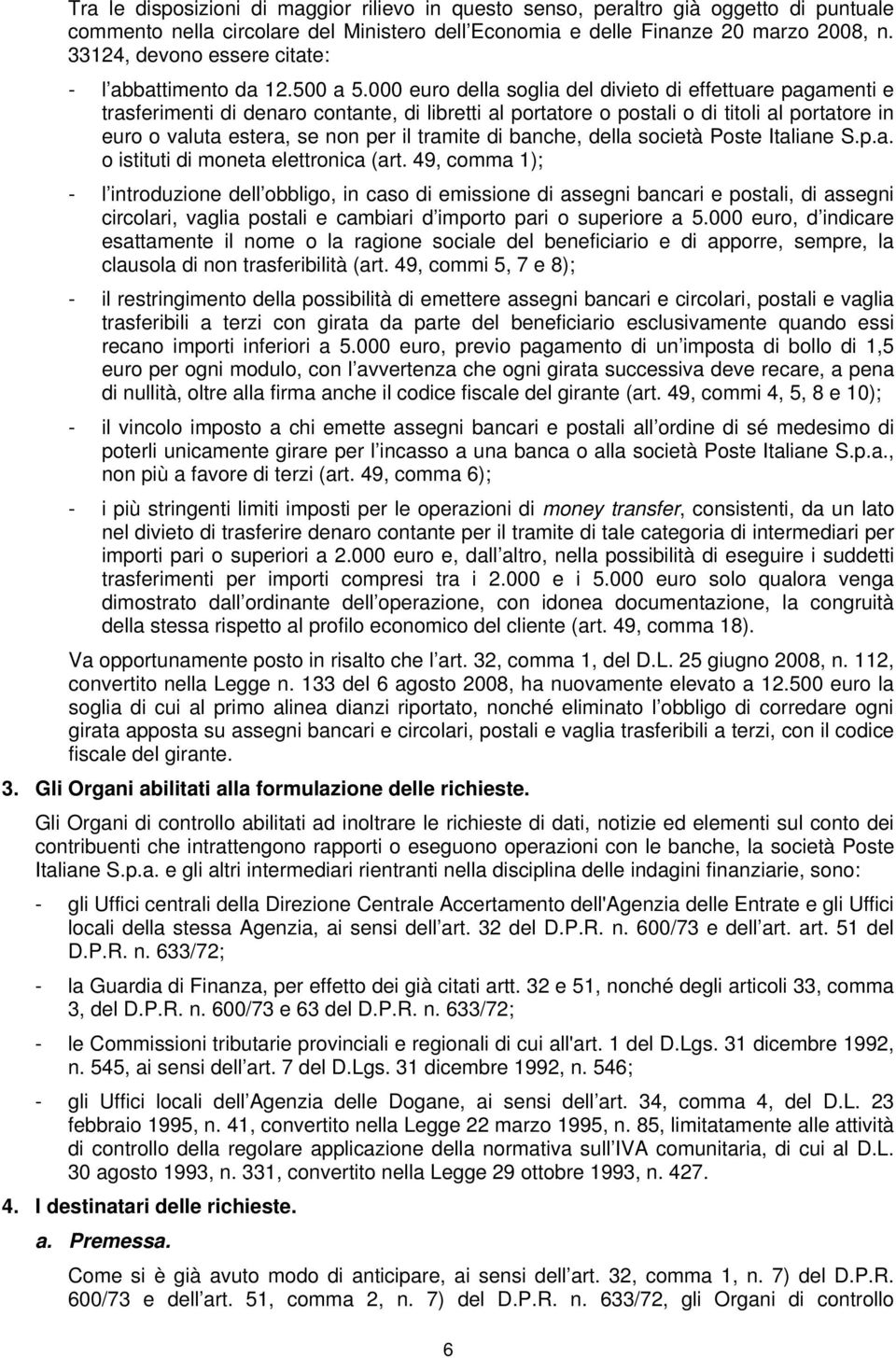 000 euro della soglia del divieto di effettuare pagamenti e trasferimenti di denaro contante, di libretti al portatore o postali o di titoli al portatore in euro o valuta estera, se non per il