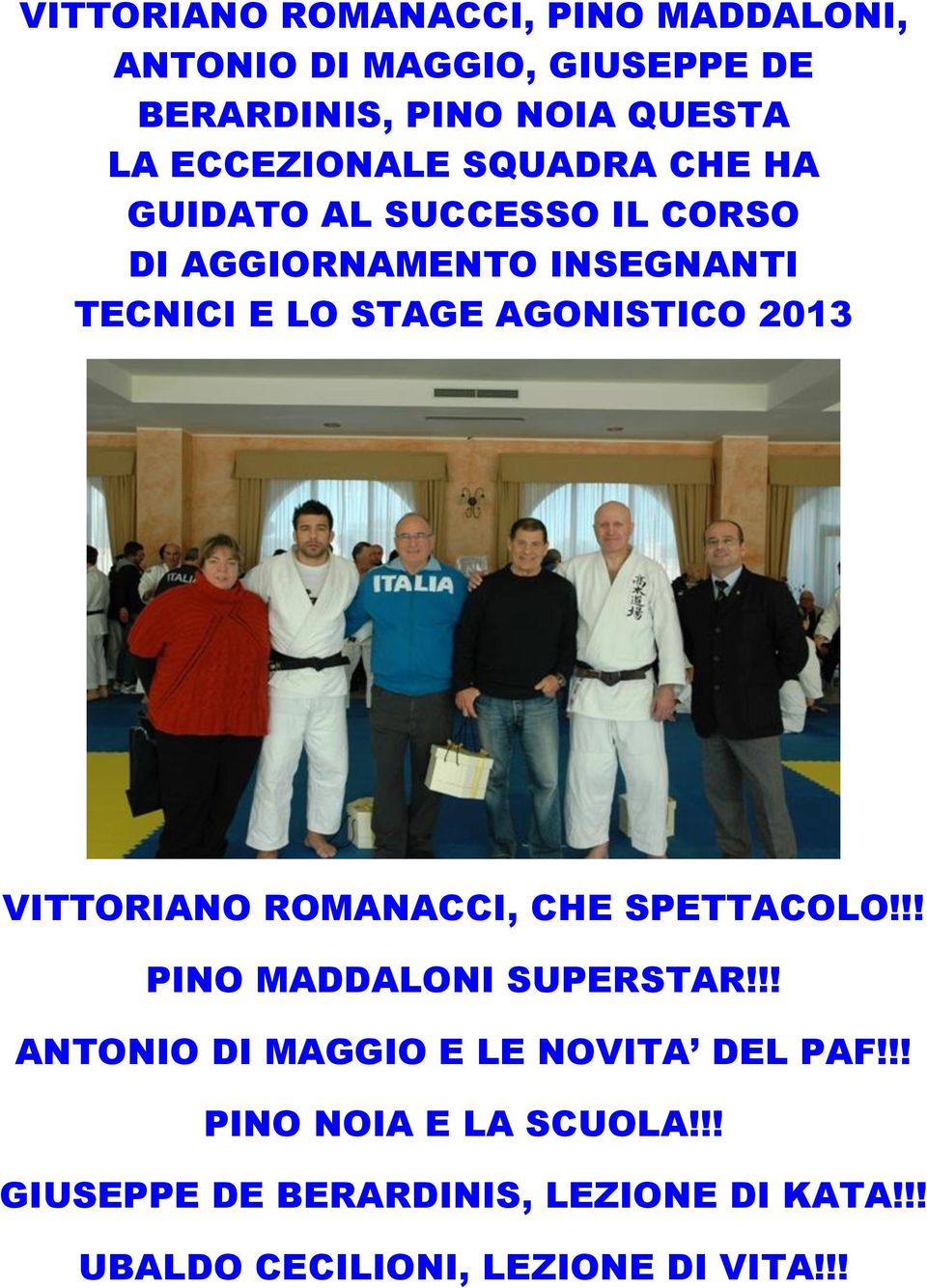 AGONISTICO 2013 VITTORIANO ROMANACCI, CHE SPETTACOLO!!! PINO MADDALONI SUPERSTAR!