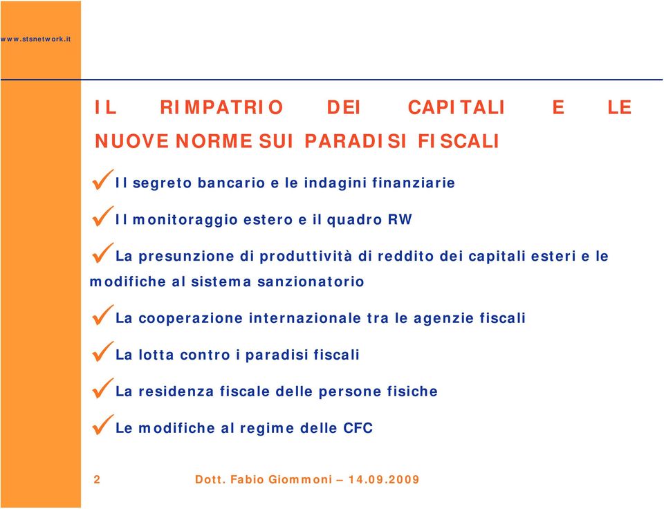 modifiche al sistema sanzionatorio La cooperazione internazionale tra le agenzie fiscali La lotta contro i