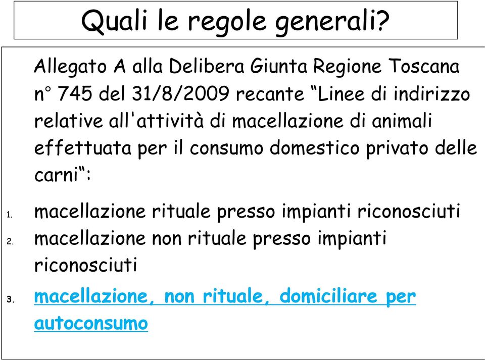 relative all'attività di macellazione di animali effettuata per il consumo domestico privato delle