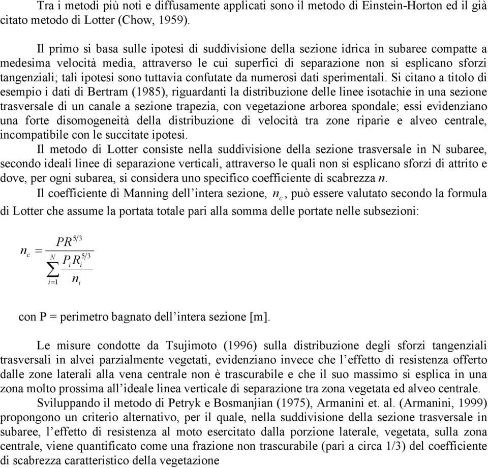 ipotesi sono tuttavia confutate da numerosi dati sperimentali.