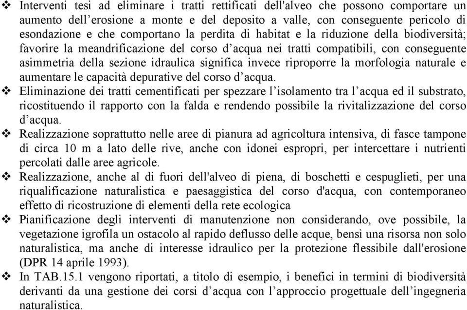 riproporre la morfologia naturale e aumentare le capacità depurative del corso d acqua.