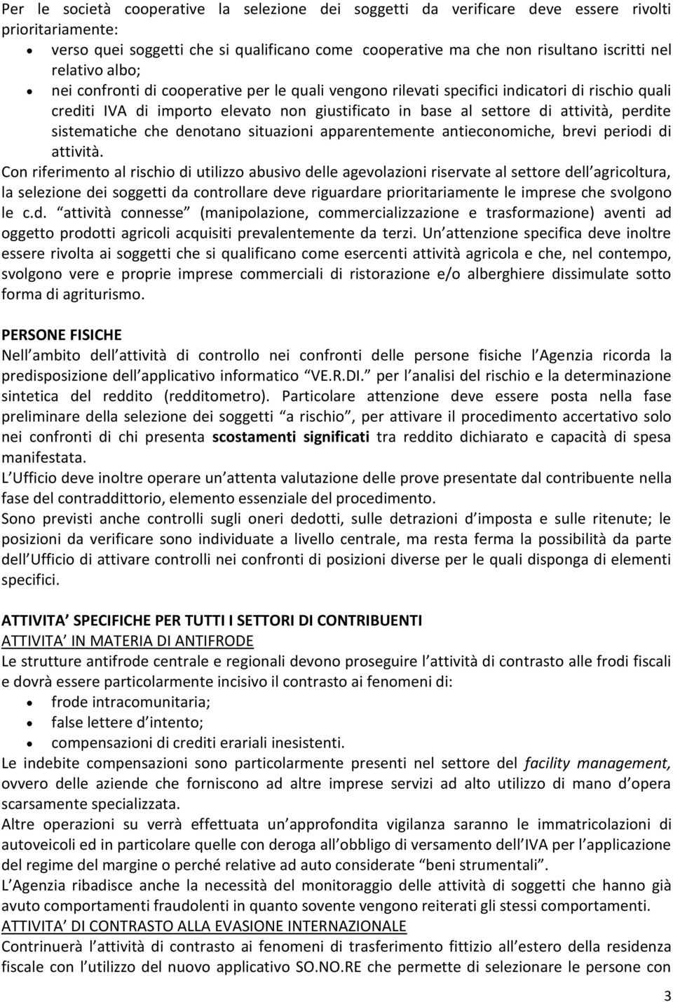 sistematiche che denotano situazioni apparentemente antieconomiche, brevi periodi di attività.