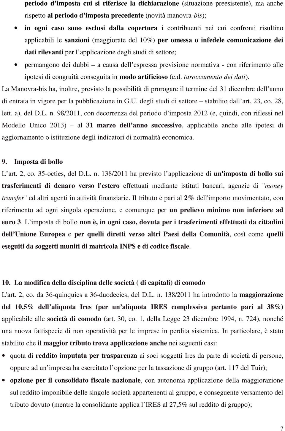 dubbi a causa dell espressa previsione normativa - con riferimento alle ipotesi di congruità conseguita in modo artificioso (c.d. taroccamento dei dati).