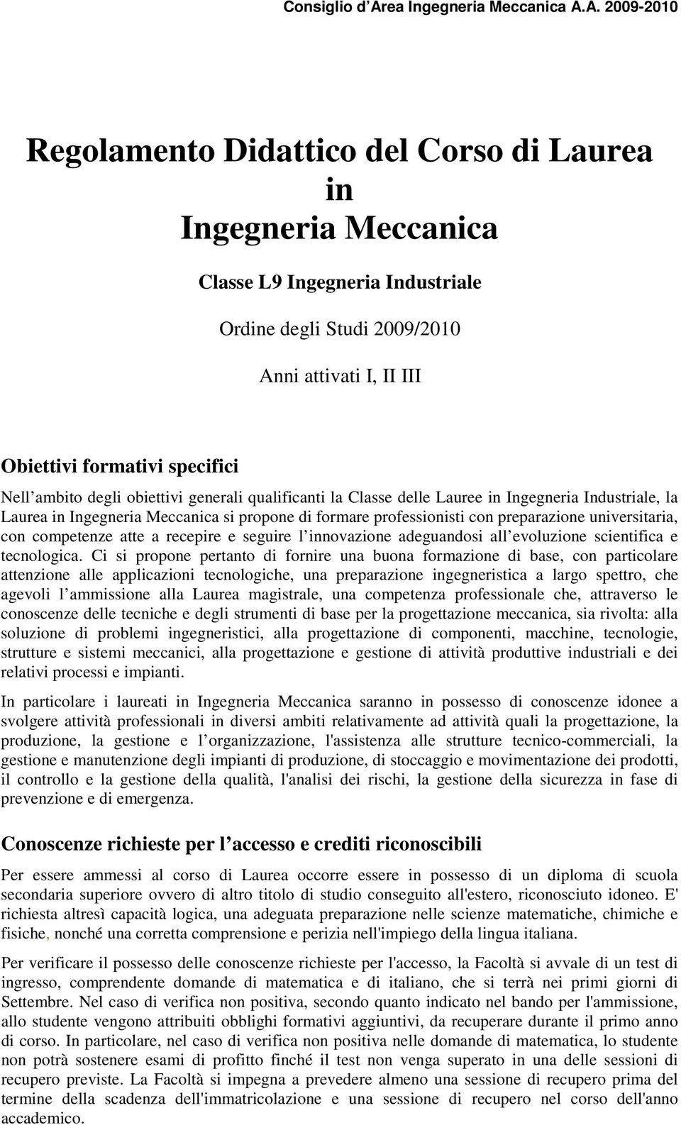 atte a recepire e seguire l innovazione adeguandosi all evoluzione scientifica e tecnologica.