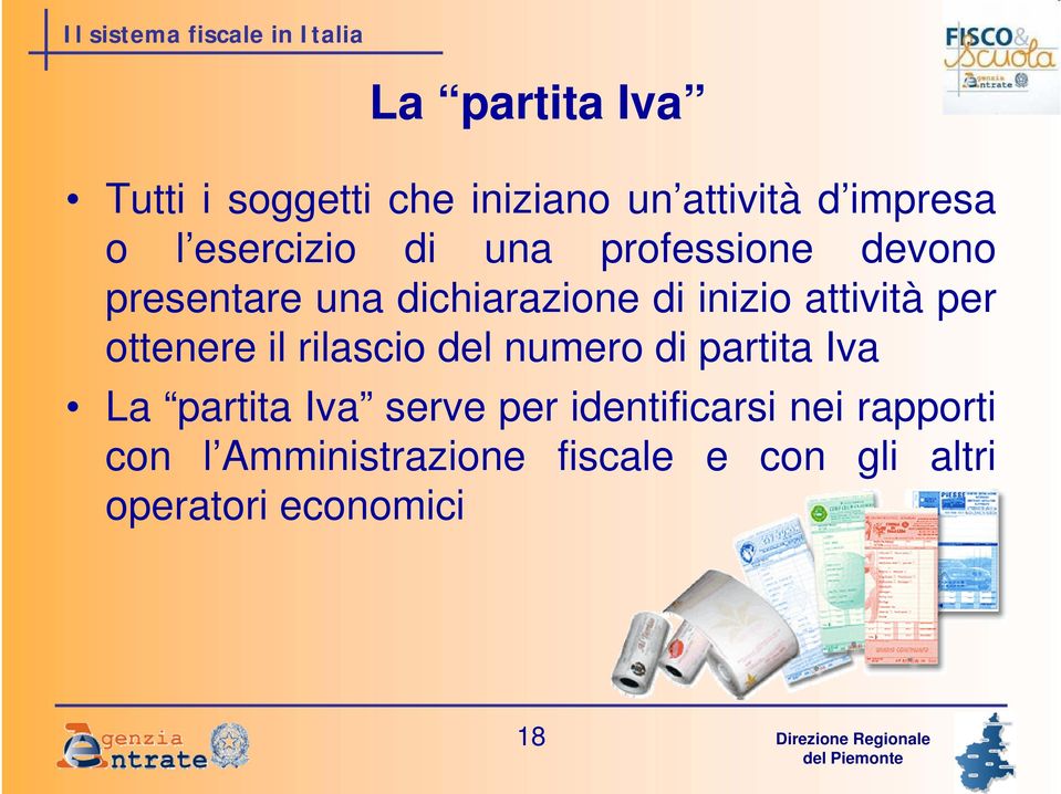 attività per ottenere il rilascio del numero di partita Iva La partita Iva serve per