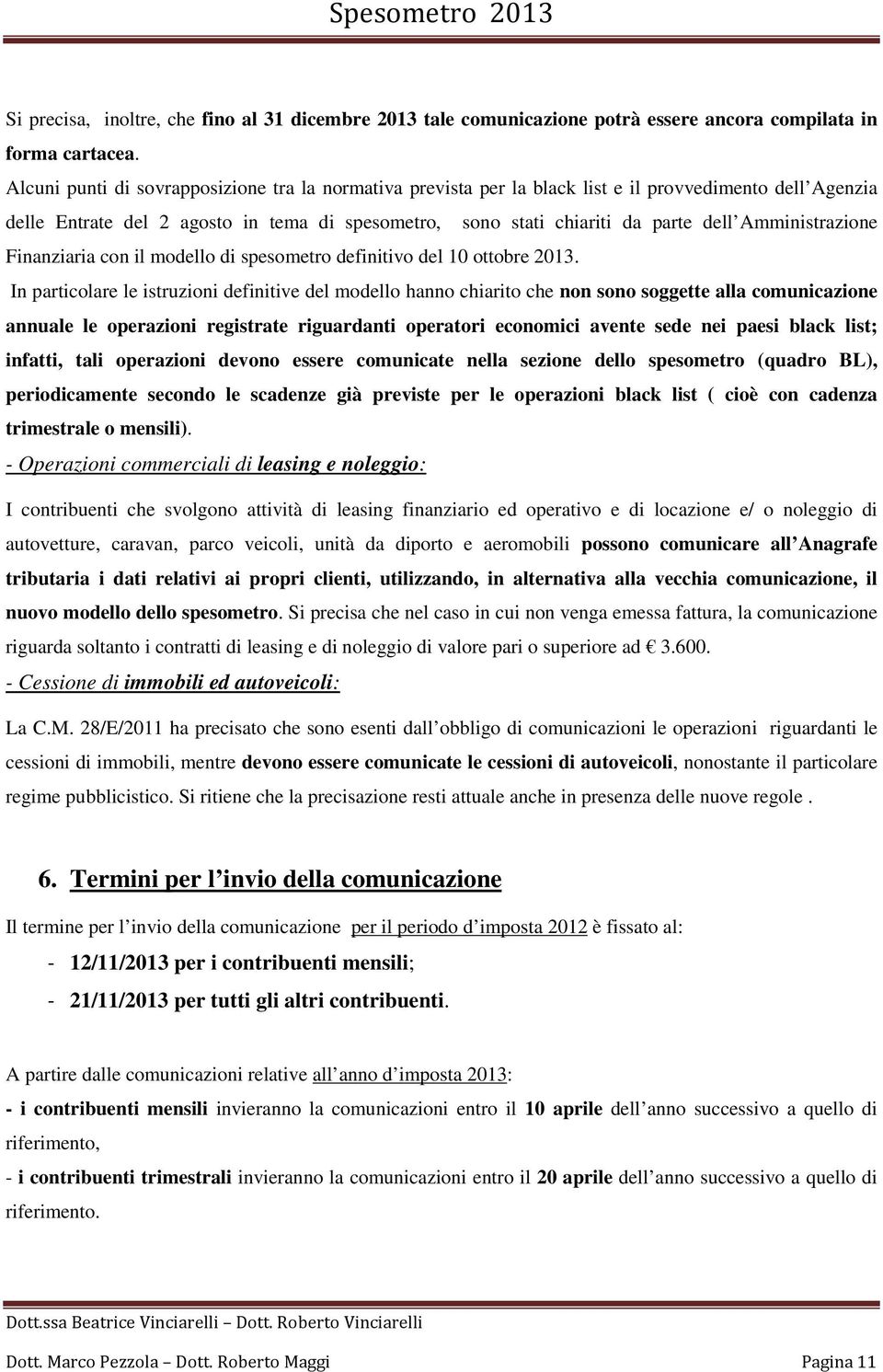 Amministrazione Finanziaria con il modello di spesometro definitivo del 10 ottobre 2013.