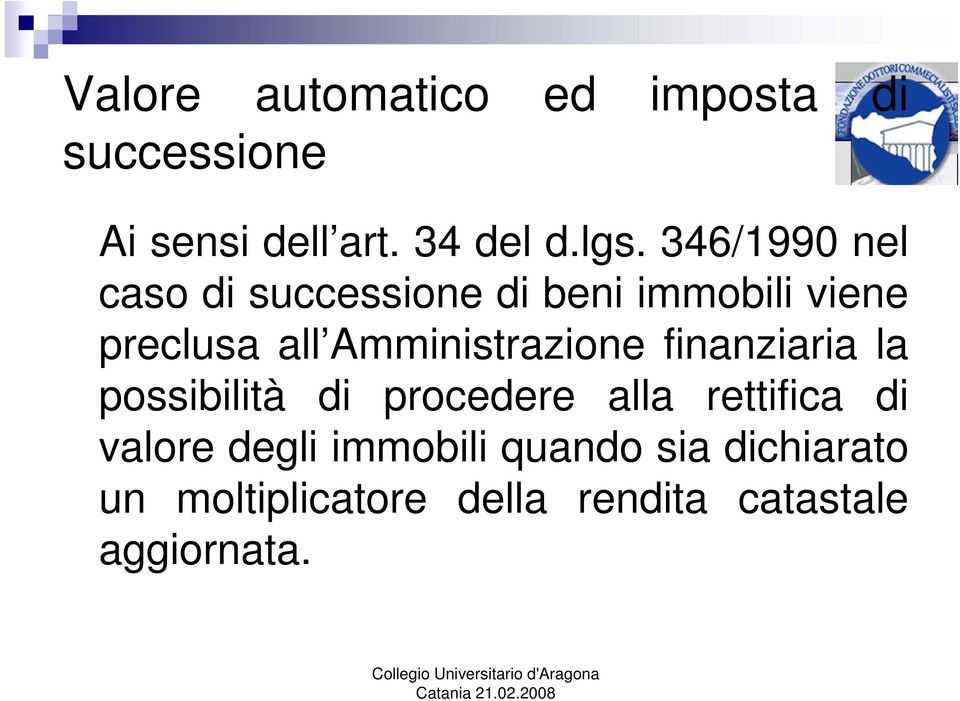 Amministrazione finanziaria la possibilità di procedere alla rettifica di