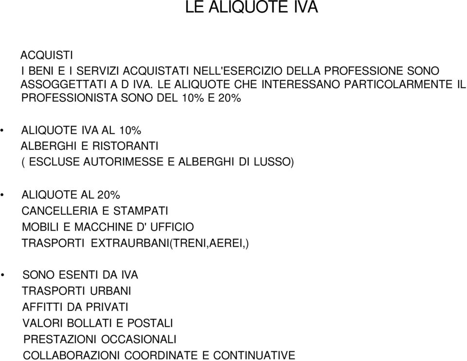 AUTORIMESSE E ALBERGHI DI LUSSO) ALIQUOTE AL 20% CANCELLERIA E STAMPATI MOBILI E MACCHINE D' UFFICIO TRASPORTI