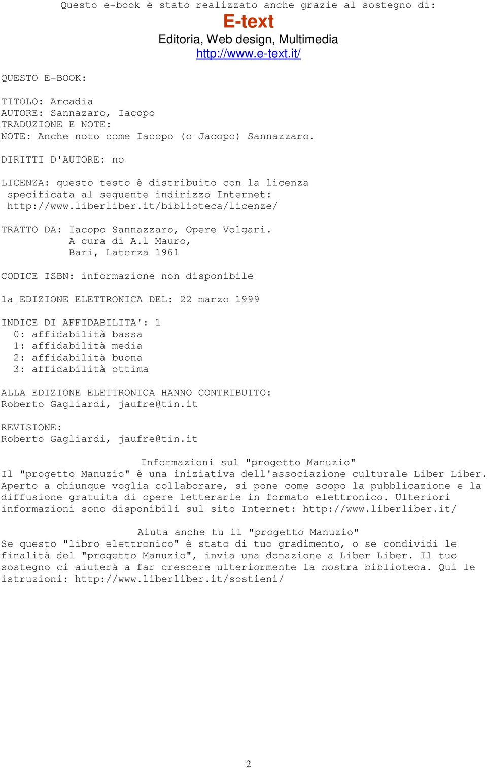 DIRITTI D'AUTORE: no LICENZA: questo testo è distribuito con la licenza specificata al seguente indirizzo Internet: http://www.liberliber.