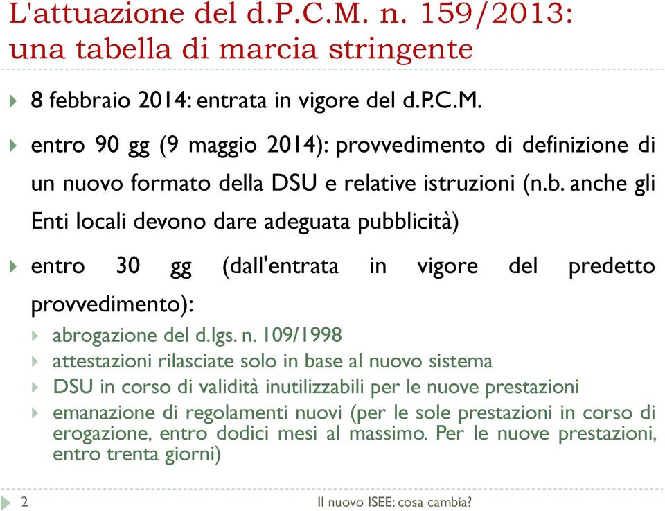 109/1998 attestazioni rilasciate solo in base al nuovo sistema DSU in corso di validità inutilizzabili per le nuove prestazioni emanazione di regolamenti nuovi (per le