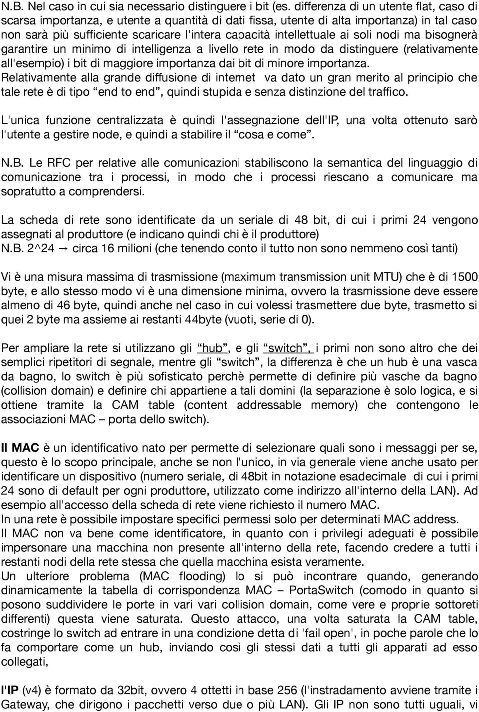 nodi ma bisognerà garantire un minimo di intelligenza a livello rete in modo da distinguere (relativamente all'esempio) i bit di maggiore importanza dai bit di minore importanza.