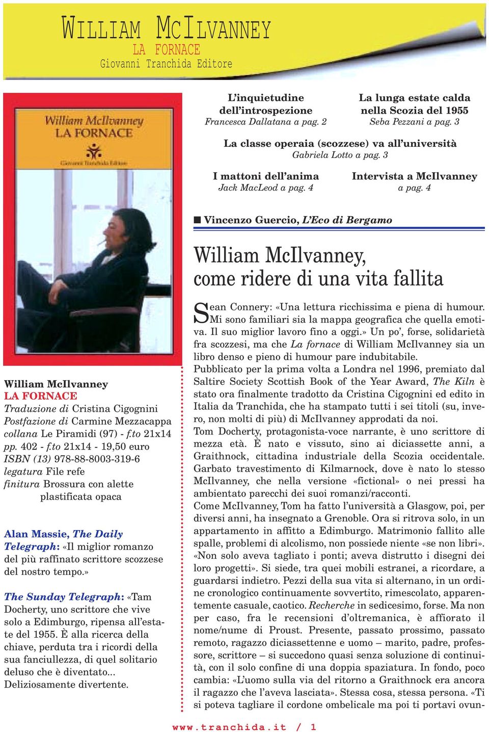 4 Vincenzo Guercio, L Eco di Bergamo William McIlvanney Traduzione di Cristina Cigognini Postfazione di Carmine Mezzacappa collana Le Piramidi (97) - f.to 21x14 pp. 402 - f.