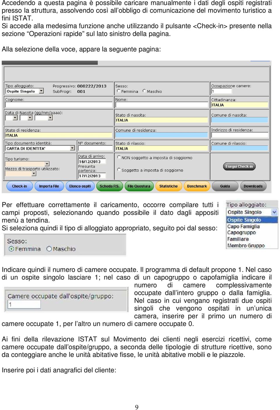 Alla selezione della voce, appare la seguente pagina: Per effettuare correttamente il caricamento, occorre compilare tutti i campi proposti, selezionando quando possibile il dato dagli appositi menù