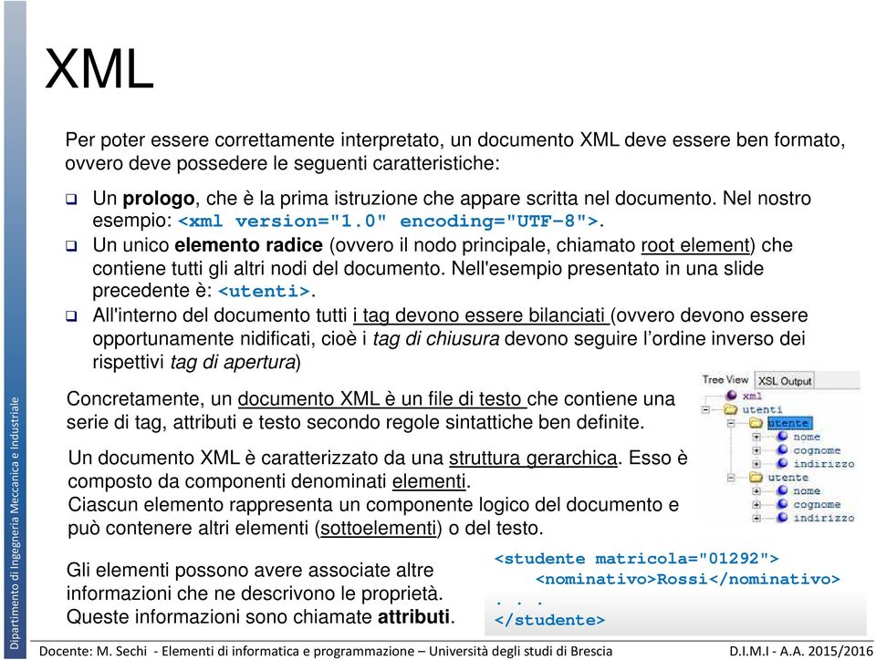 Nell'esempio presentato in una slide precedente è: <utenti>.