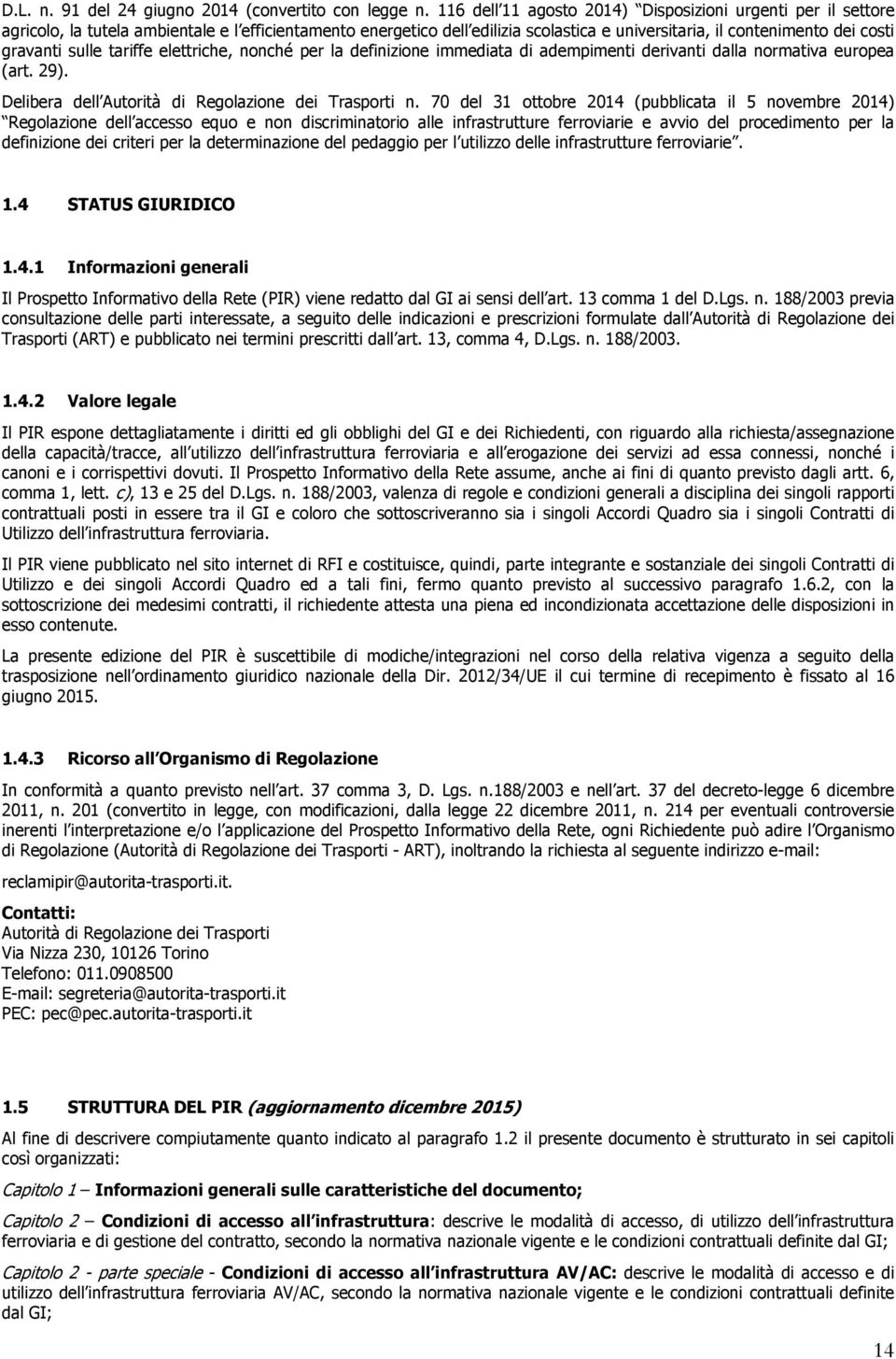 sulle tariffe elettriche, nonché per la definizione immediata di adempimenti derivanti dalla normativa europea (art. 29). Delibera dell Autorità di Regolazione dei Trasporti n.