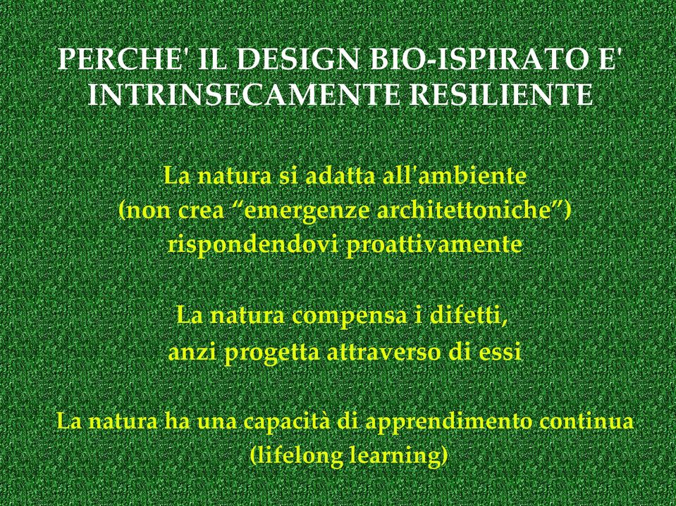 proattivamente La natura compensa i difetti, anzi progetta attraverso di