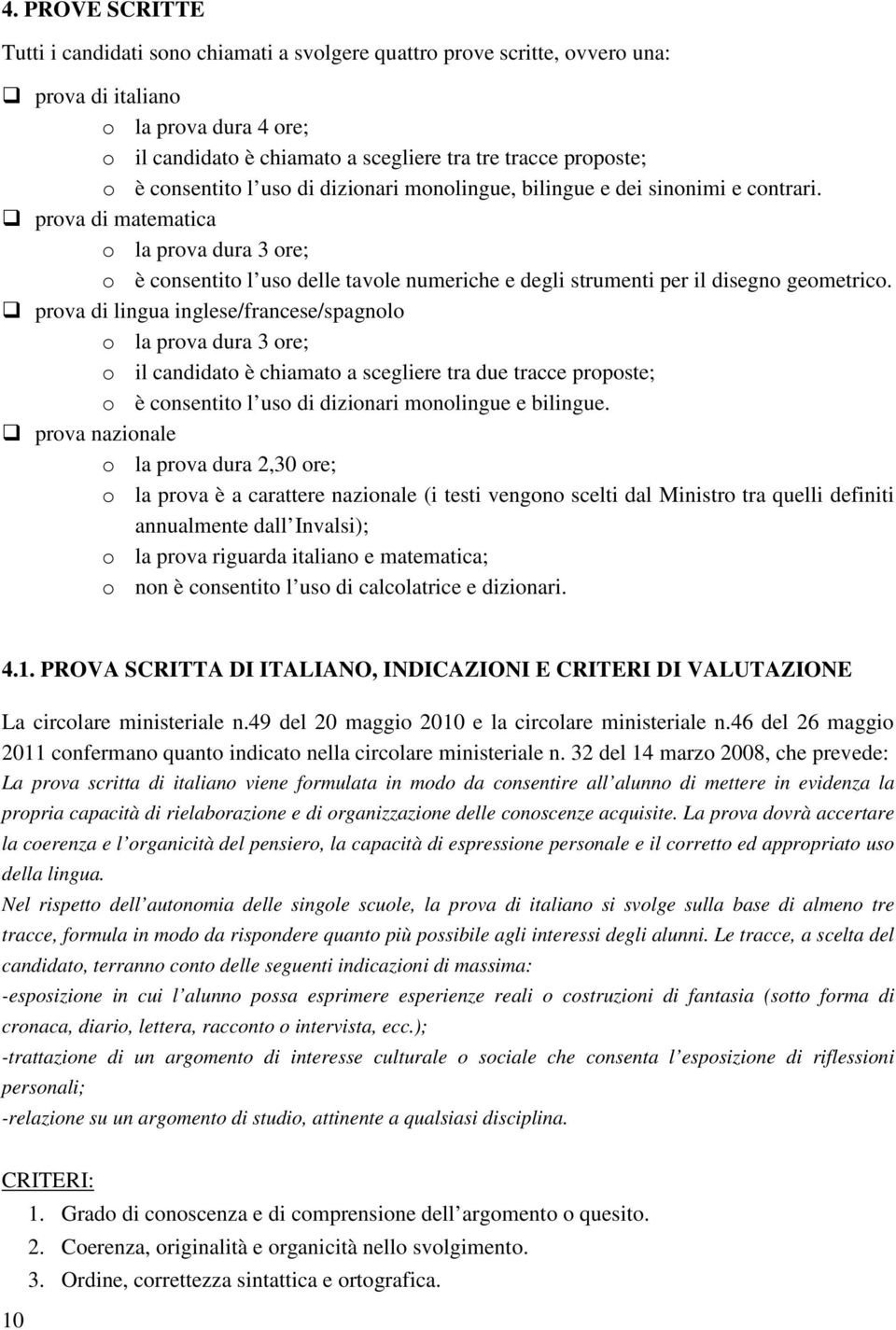 prova di matematica o la prova dura 3 ore; o è consentito l uso delle tavole numeriche e degli strumenti per il disegno geometrico.