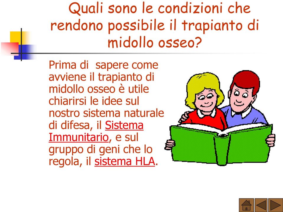 Prima di sapere come avviene il trapianto di midollo osseo è utile