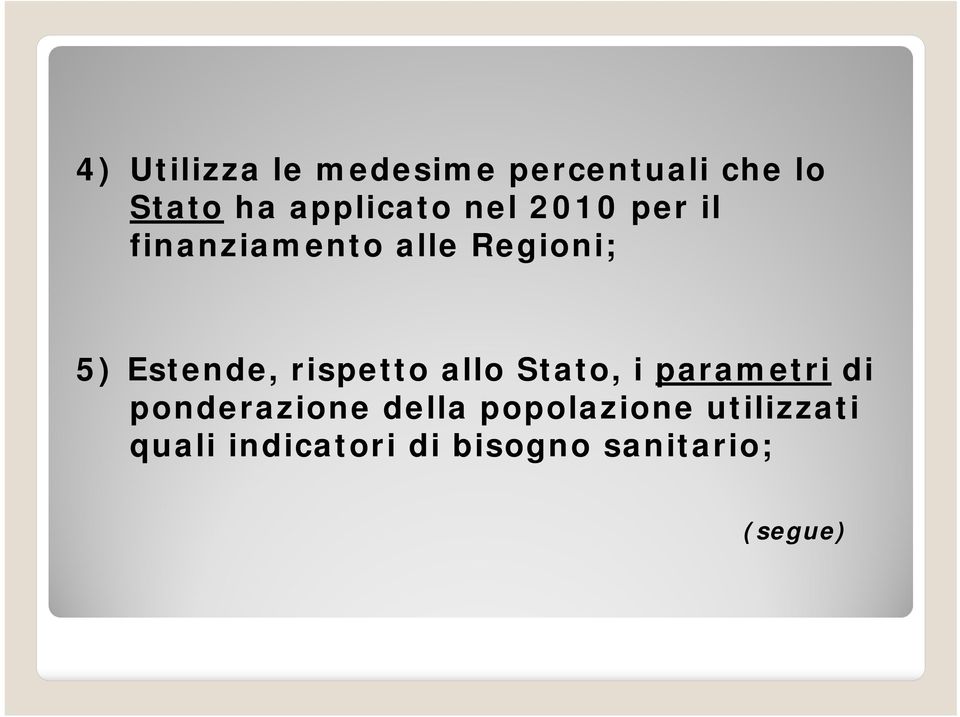 Estende, rispetto allo Stato, i parametri di ponderazione