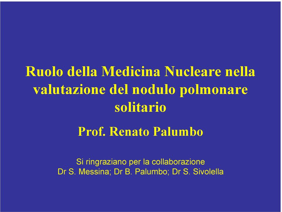 Prof. Renato Palumbo Si ringraziano per la