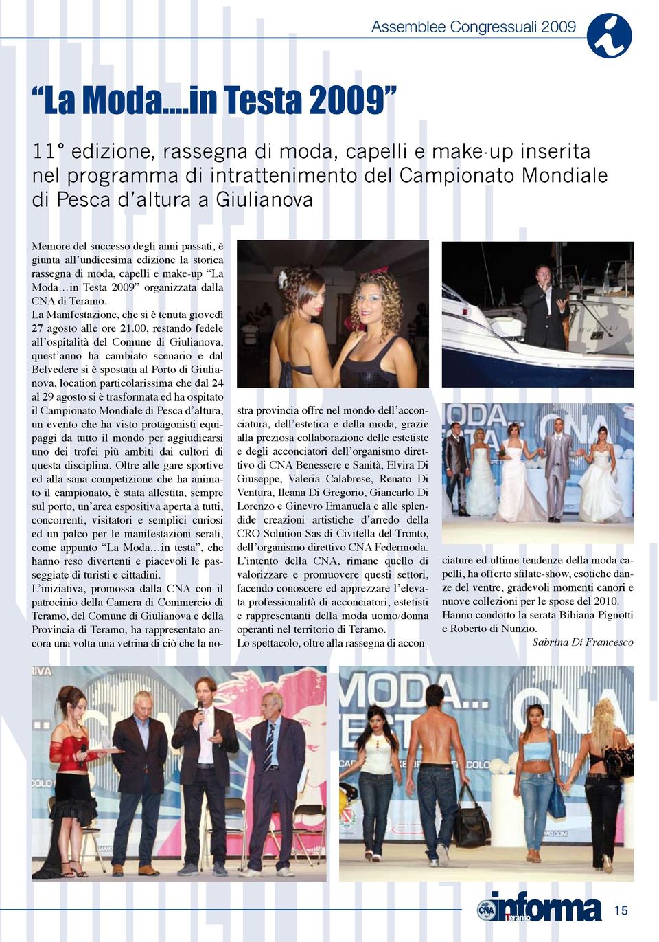 passati, è giunta all undicesima edizione la storica rassegna di moda, capelli e make-up La Moda in Testa 2009 organizzata dalla CNA di Teramo.