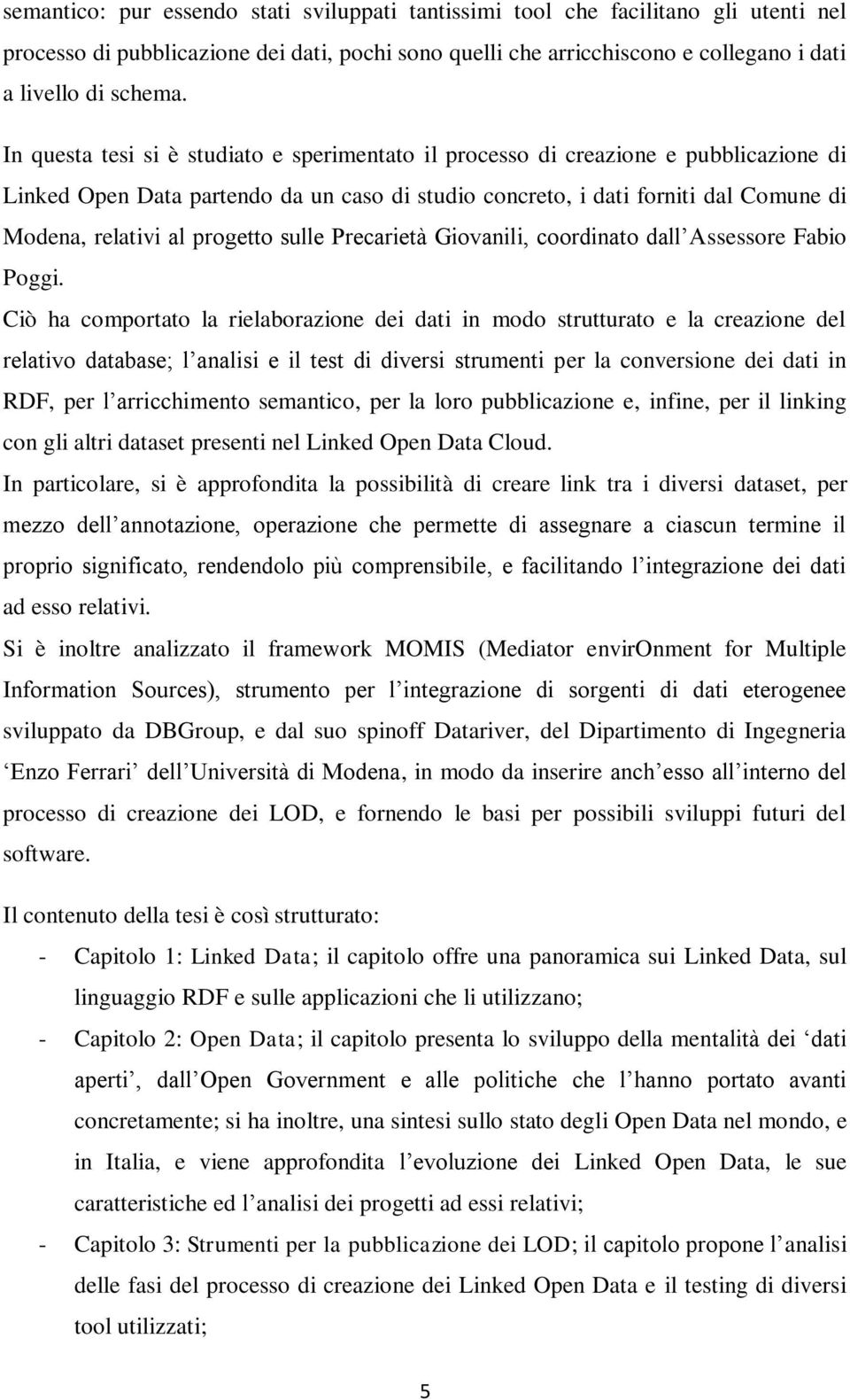 progetto sulle Precarietà Giovanili, coordinato dall Assessore Fabio Poggi.