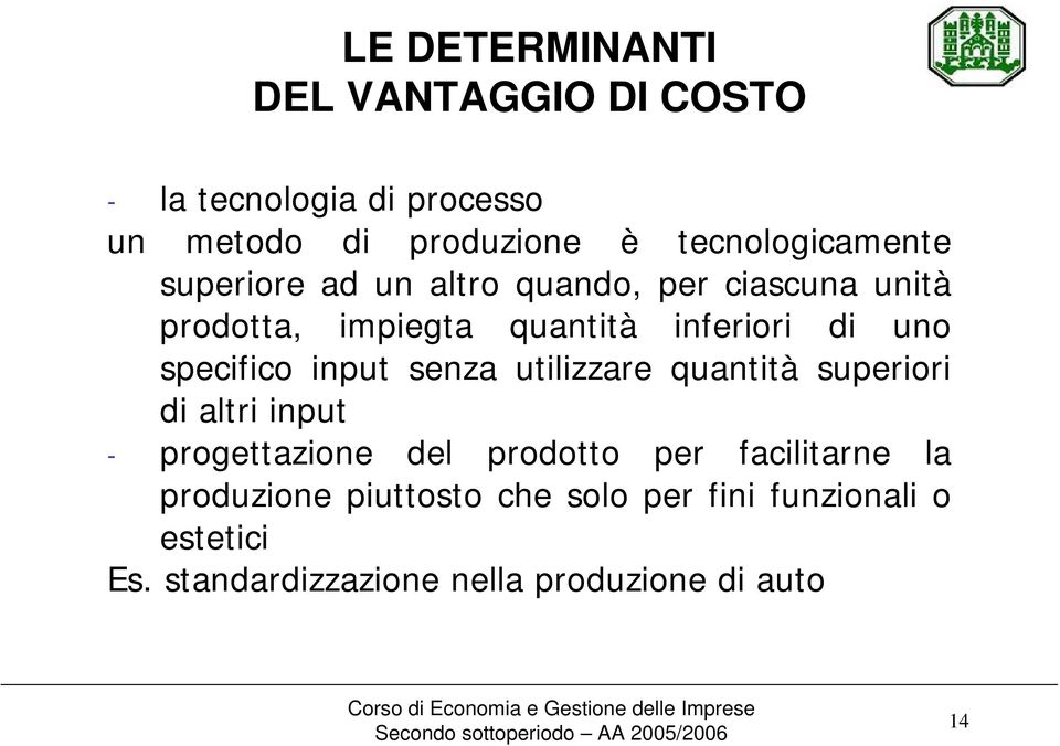 uno specifico input senza utilizzare quantità superiori di altri input - progettazione del prodotto per