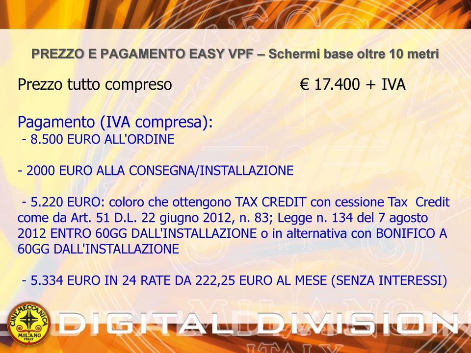 220 EURO: coloro che ottengono TAX CREDIT con cessione Tax Credit come da Art. 51 D.L. 22 giugno 2012, n. 83; Legge n.