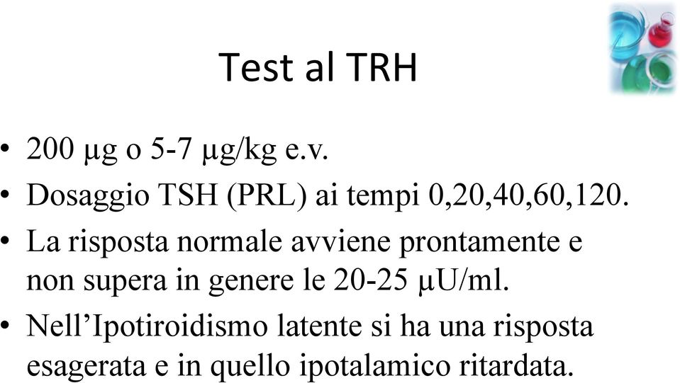 La risposta normale avviene prontamente e non supera in genere