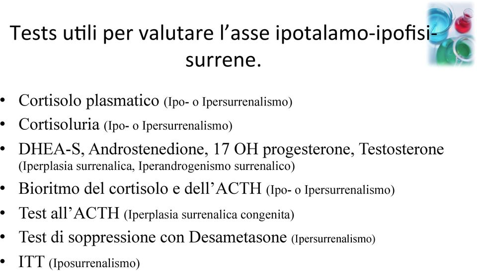17 OH progesterone, Testosterone (Iperplasia surrenalica, Iperandrogenismo surrenalico) Bioritmo del cortisolo
