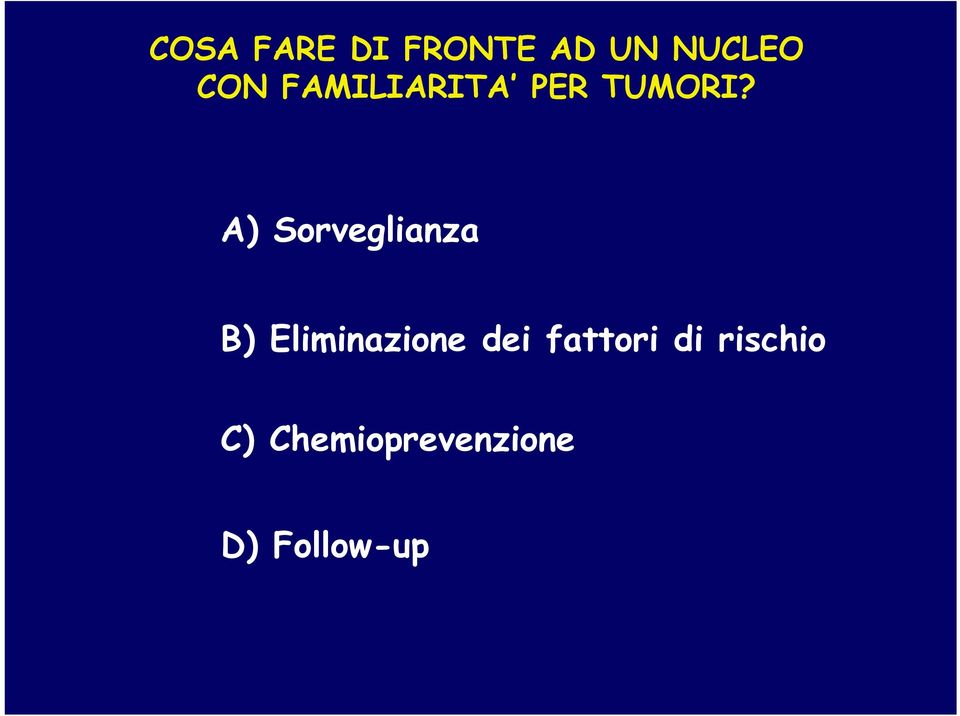 A) Sorveglianza B) Eliminazione dei