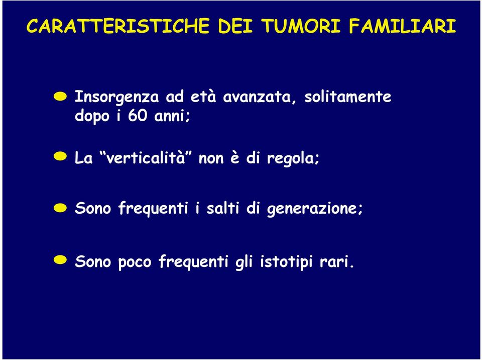 verticalità non è di regola; Sono frequenti i