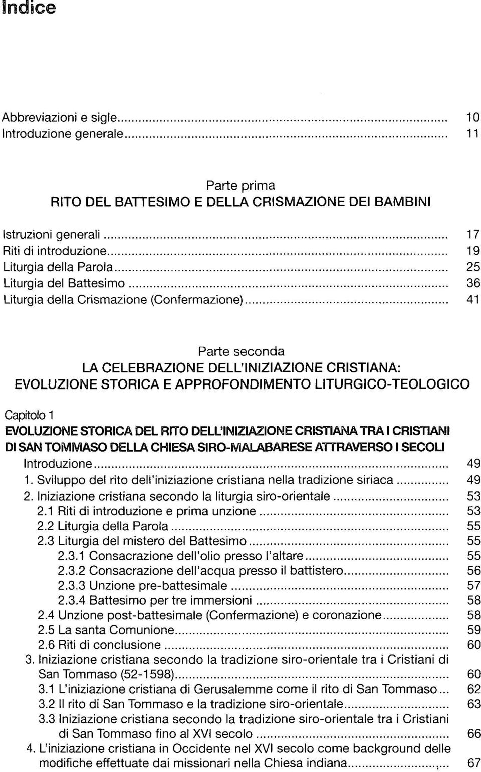 STORICA DEL RITO DELL'INIZIAZIONE CRISTIANA TRA I CRISTIANI DI SAN TOMMASO DELLA CHIESA SIRO-MALABARESE ATTRAVERSO I SECOLI Introduzione 49 1.