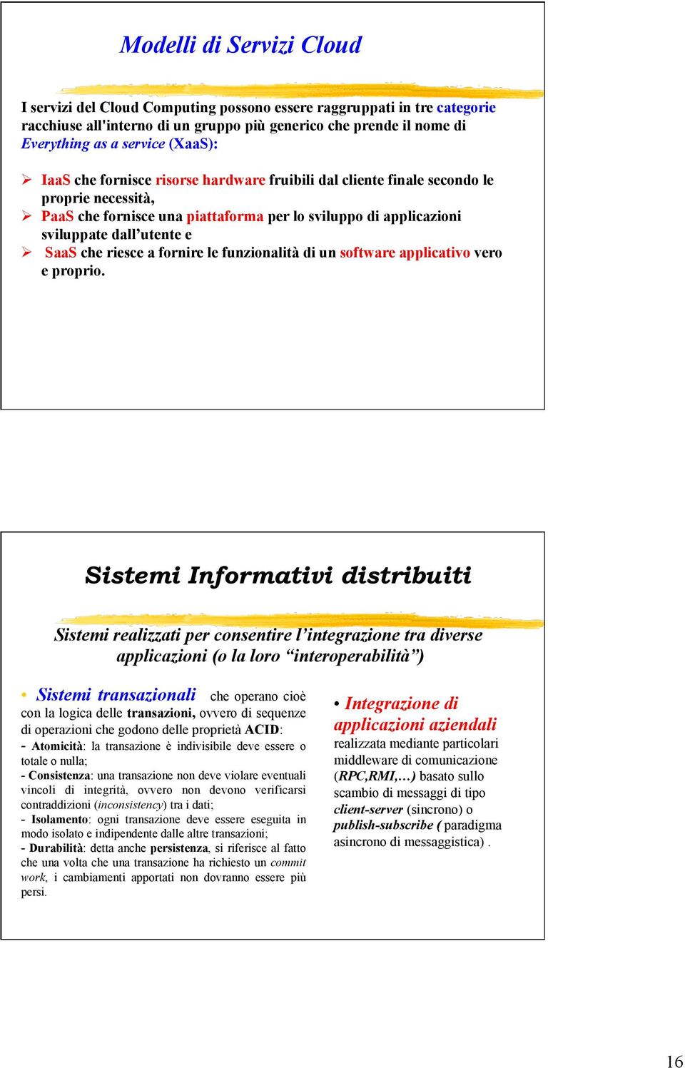 SaaS che riesce a fornire le funzionalità di un software applicativo vero e proprio.