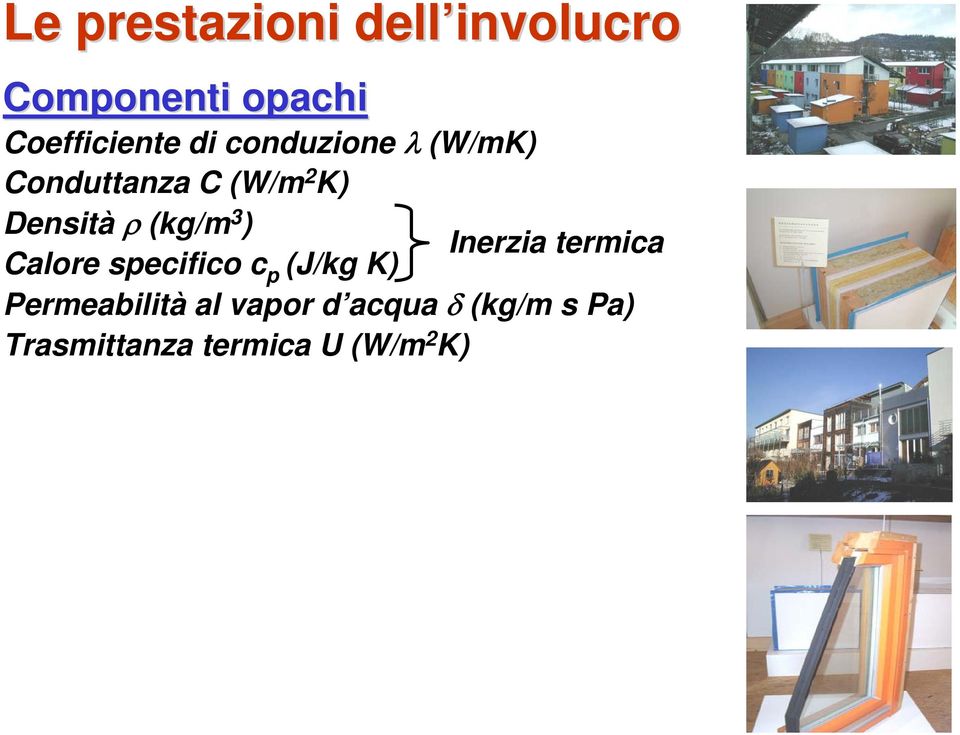 3 ) Inerzia termica Calore specifico c p (J/kg K) Permeabilità