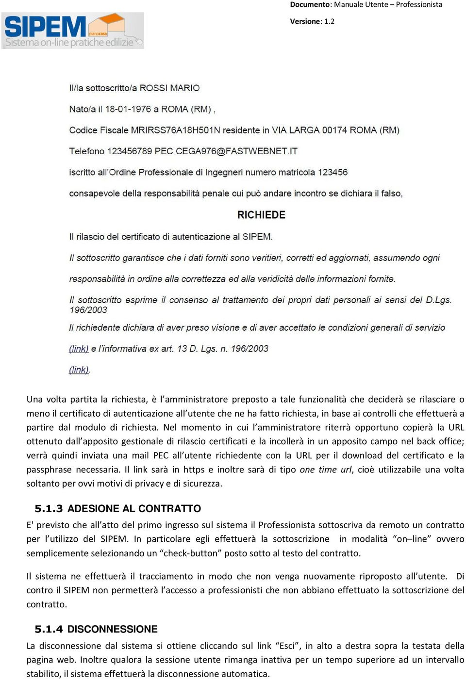 controlli che effettuerà a partire dal modulo di richiesta.