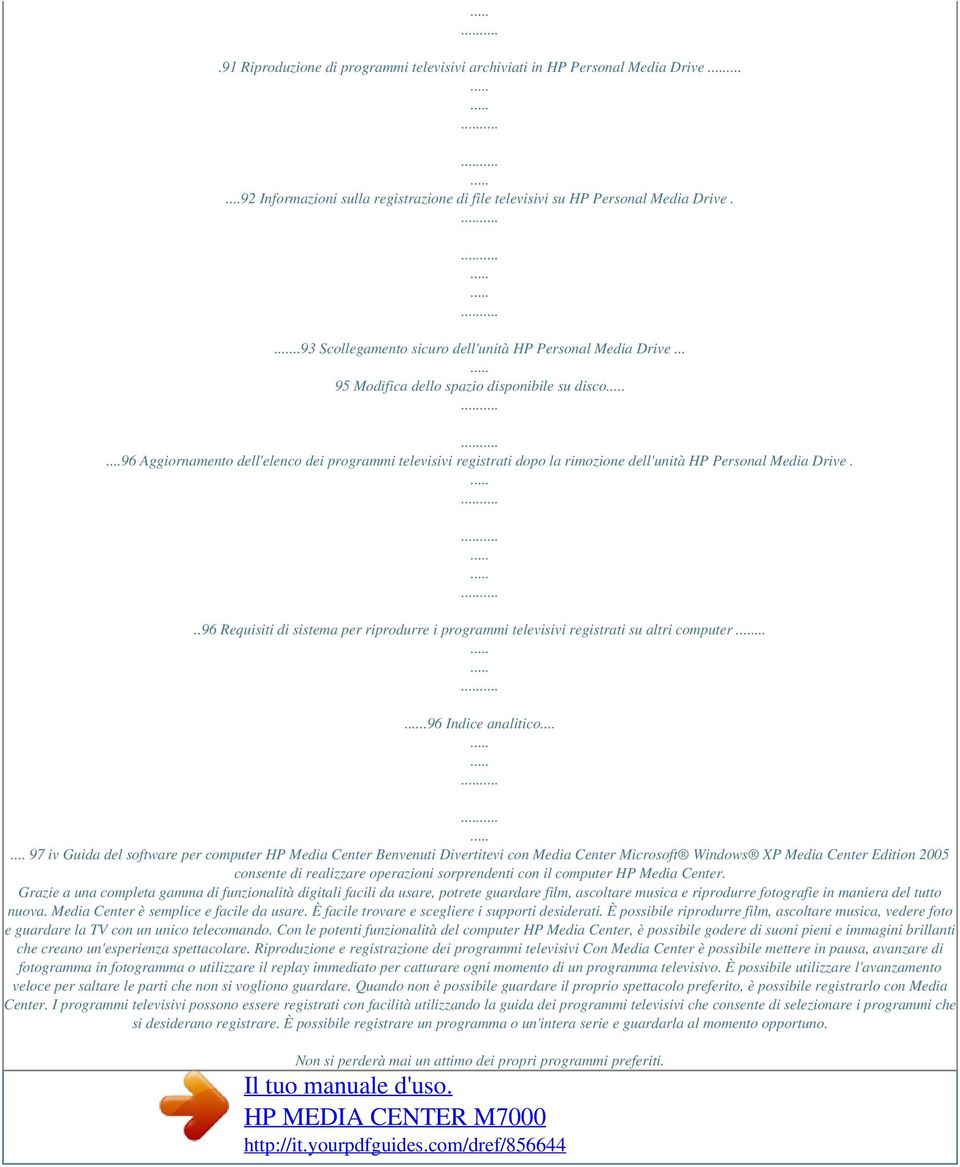 ..96 Aggiornamento dell'elenco dei programmi televisivi registrati dopo la rimozione dell'unità HP Personal Media Drive.
