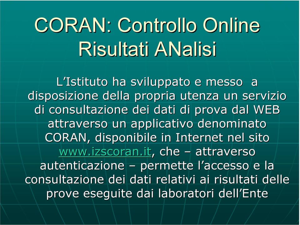 denominato CORAN, disponibile in Internet nel sito www.izscoran.