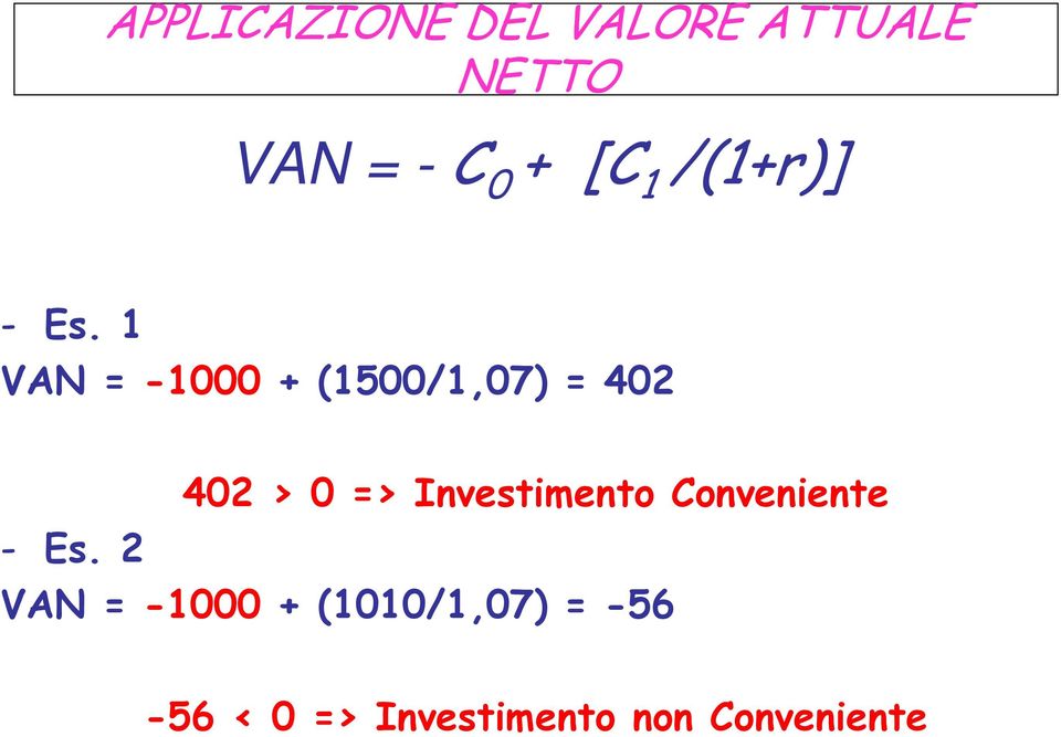 2 402 > 0 => Investimento Conveniente VAN = -1000 +