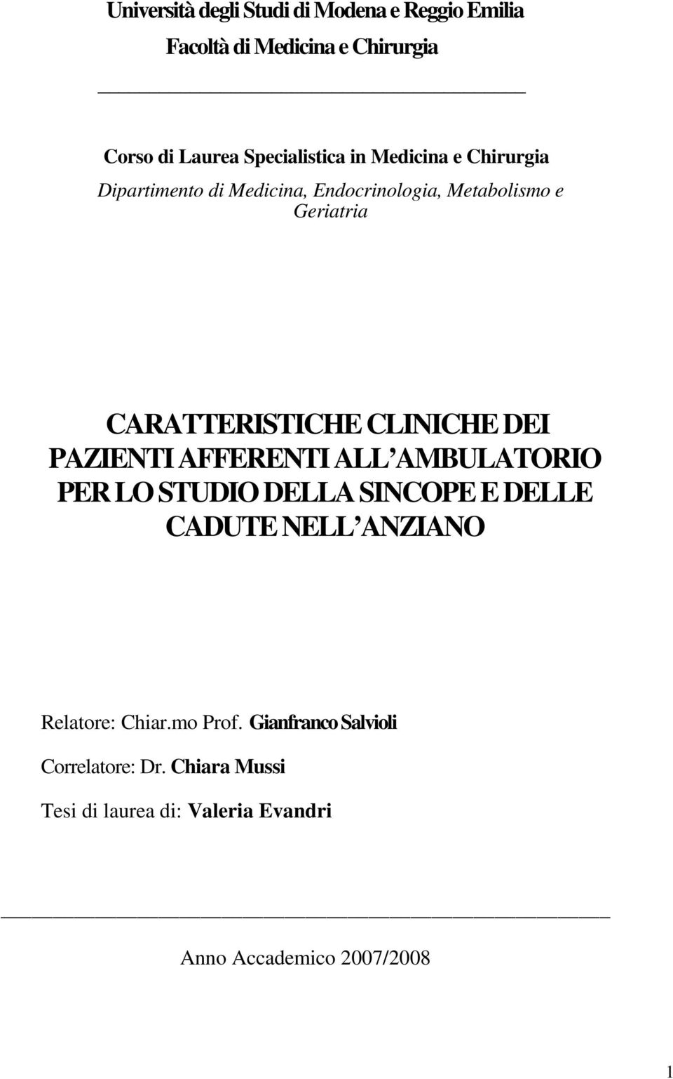 DEI PAZIENTI AFFERENTI ALL AMBULATORIO PER LO STUDIO DELLA SINCOPE E DELLE CADUTE NELL ANZIANO Relatore: Chiar.