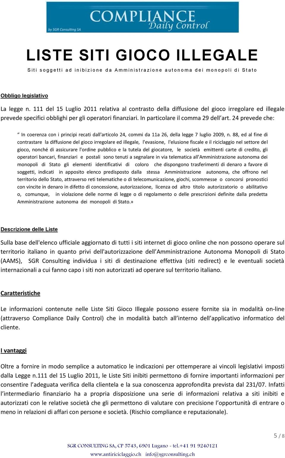 24 prevede che: In coerenza con i principi recati dall'articolo 24, commi da 11a 26, della legge 7 luglio 2009, n.