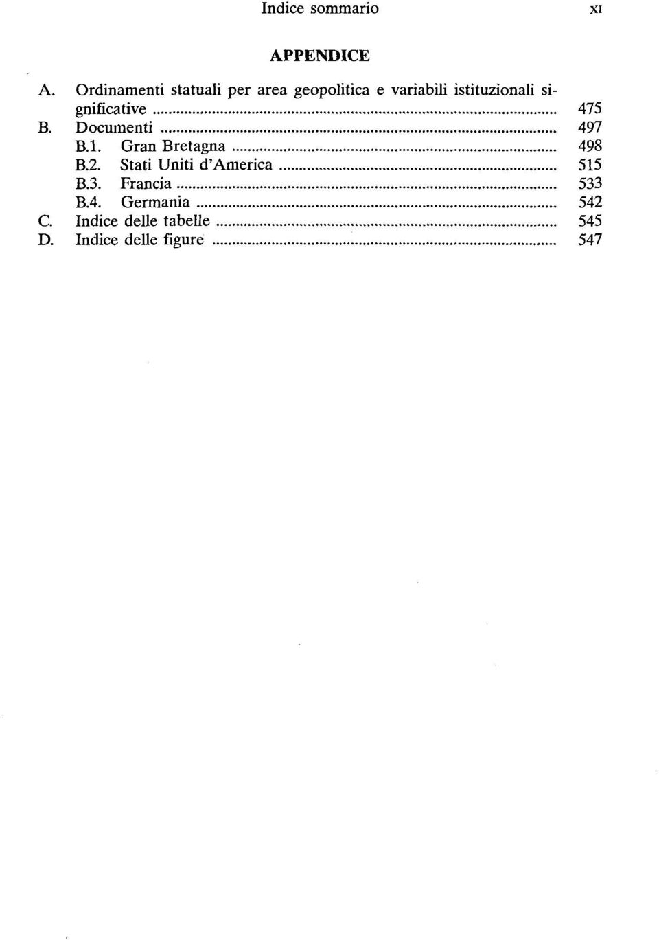 significative 475 B. Documenti 497 B.I. Gran Bretagna 498 B.2.