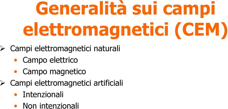 Campo elettrico Campo magnetico Campi