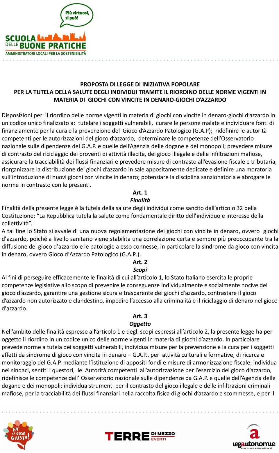 individuare fonti di finanziamento per la cura e la prevenzione del Gioco d Az