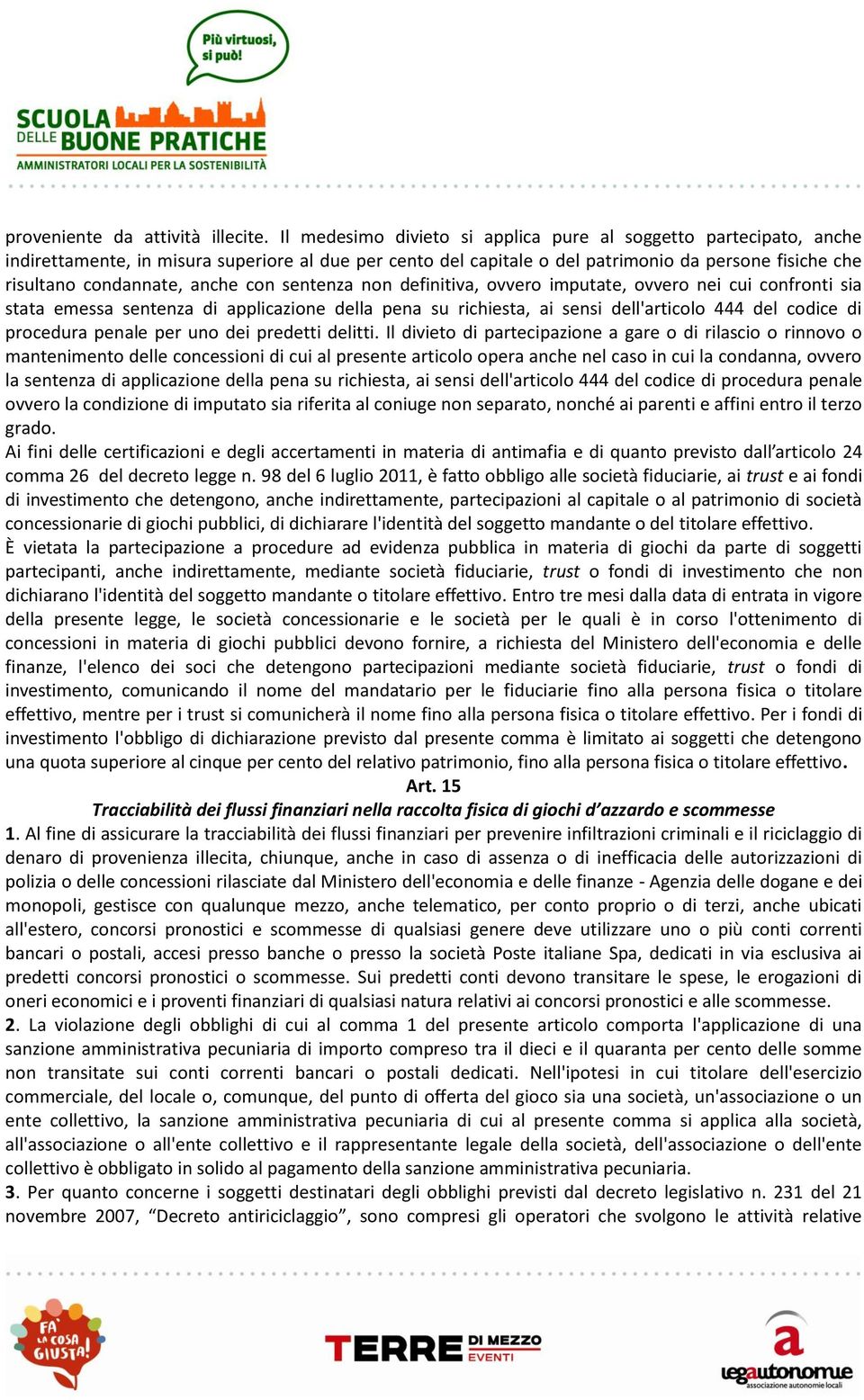 anche con sentenza non definitiva, ovvero imputate, ovvero nei cui confronti sia stata emessa sentenza di applicazione della pena su richiesta, ai sensi dell'articolo 444 del codice di procedura