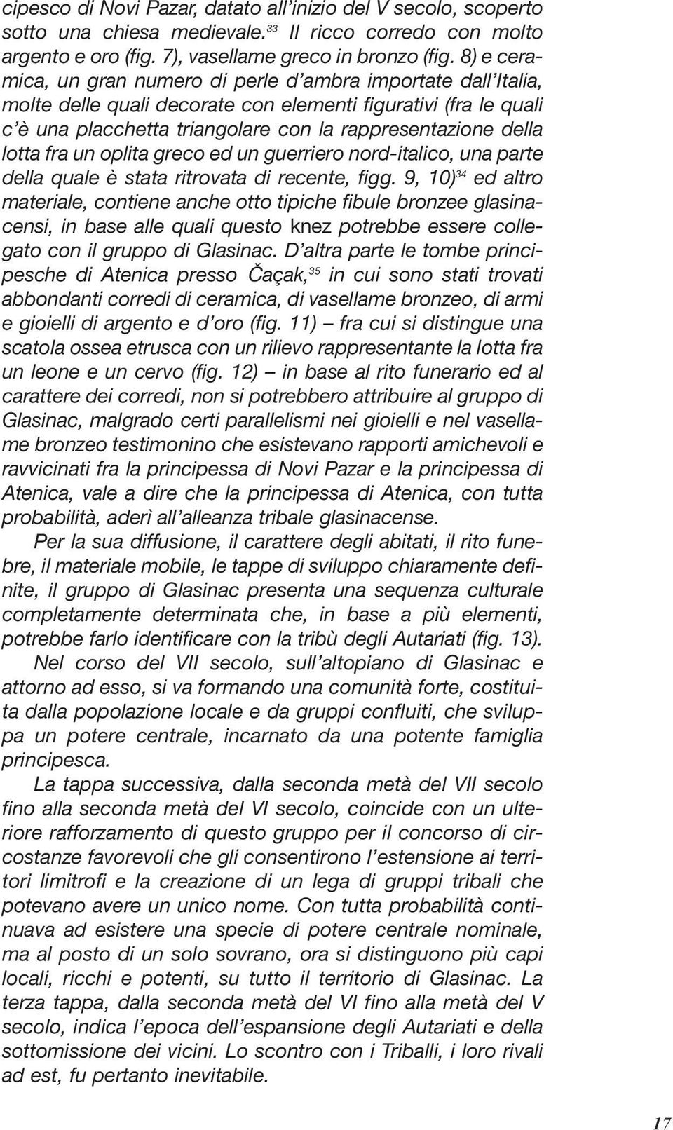 lotta fra un oplita greco ed un guerriero nord-italico, una parte della quale è stata ritrovata di recente, figg.