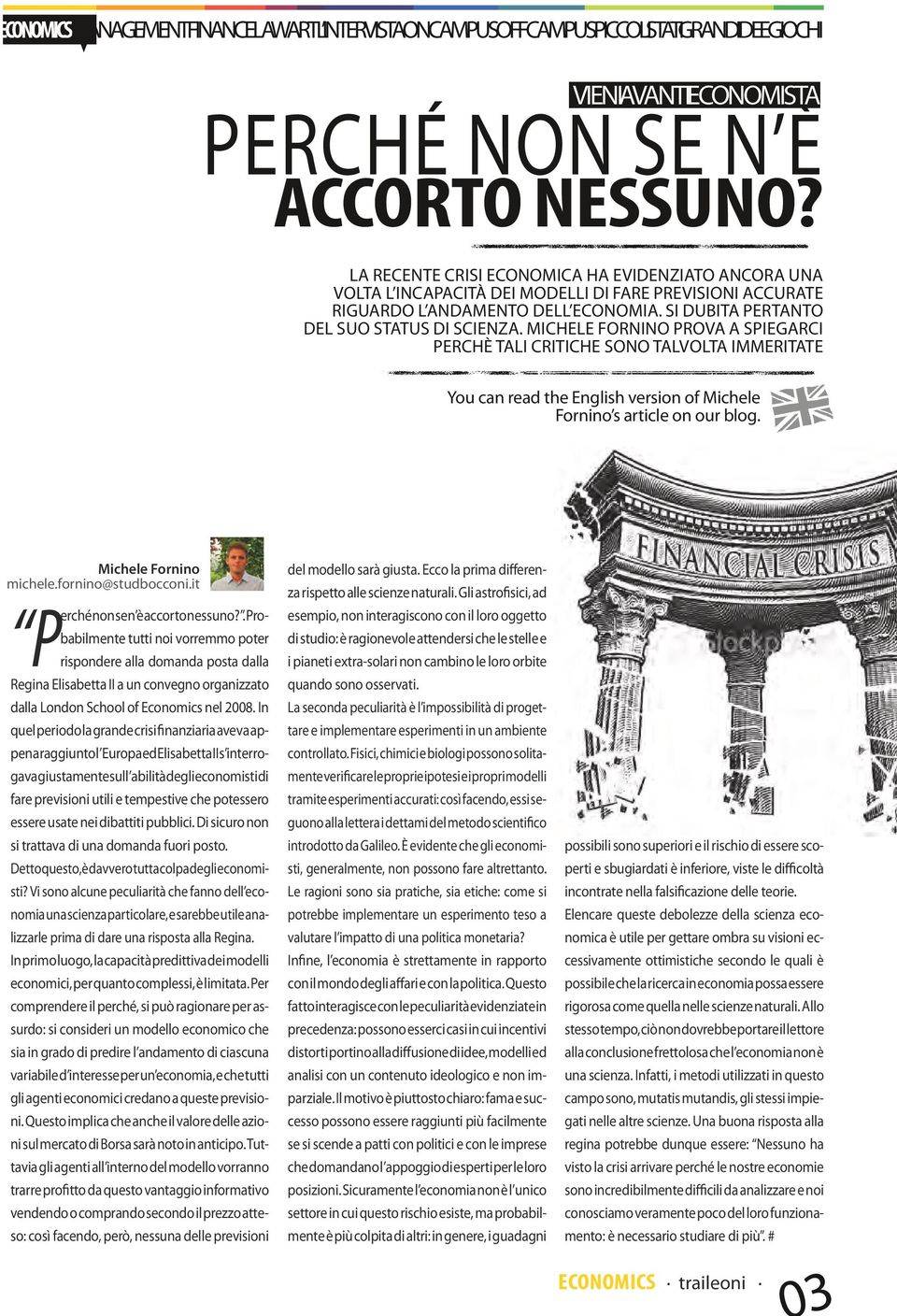 Michele Fornino prova a spiegarci perchè tali critiche sono talvolta immeritate You can read the English version of Michele Fornino s article on our blog. Michele Fornino michele.fornino@studbocconi.